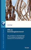 Epas ALS Entwicklungsinstrumente?: Ideen Und Diskurse in Den Verhandlungen Der Wirtschaftspartnerschaftsabkommen Zwischen Der Eu Und Den Akp-Staaten