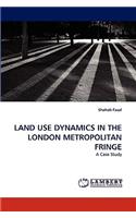 Land Use Dynamics in the London Metropolitan Fringe