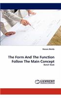 Form And The Function Follow The Main Concept