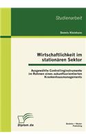 Wirtschaftlichkeit im stationären Sektor: Ausgewählte Controllinginstrumente im Rahmen eines zukunftsorientierten Krankenhausmanagements