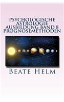 Psychologische Astrologie - Ausbildung Band 8 - Prognosemethoden