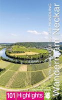 Wandern am Neckar: Von der Quelle bis zur Mundung. 101 Highlights entdecken