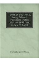 Town of Southold, Long Island. Personal Index Prior to 1698, and Index of 1698