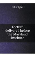 Lecture delivered before the Maryland Institute: (English)