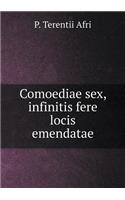 Comoediae Sex, Infinitis Fere Locis Emendatae