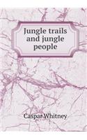 Jungle Trails and Jungle People