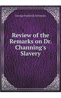 Review of the Remarks on Dr. Channing's Slavery