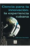 Ciencia Para La Innovacion: La Experiencia Cubana