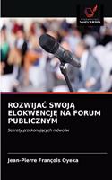 RozwijaC SwojA ElokwencjE Na Forum Publicznym