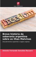 Breve história da soberania argentina sobre as Ilhas Malvinas