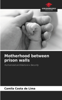 Motherhood between prison walls