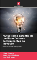 Mútuo como garantia de crédito e factores determinantes da inovação