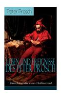 Leben und Ereignisse des Peter Prosch (Autobiografie eines Hoffnarren)