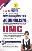 How to Crack NTA CUET PG Mass Communication & Journalism Entrance Exam For IIMC ,DU, other Central & State, Deemed & Private Universities MICAT & SET Latest Bestseller Book for Mass Comm. Aspirants with Over 1600 MCQs
