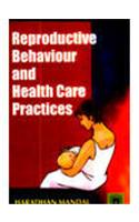 Reproductive Behaviour and Health Care Practices