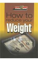 How To Reduce Your Weight