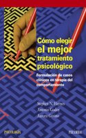 Como elegir el mejor tratamiento psicologico / Choosing the best psychological treatment: Formulacion De Casos Clinicos En Terapia Del Comportamiento / Clinical Case Formulation in Behavioral Therapy
