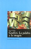 Graffiti, la palabra y la imagen: Un estudio de la expresio n en las culturas urbanas en el fin del siglo XX (Papeles de ensayo) (Spanish Edition)