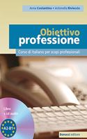 Obiettivo professione: Corso di italiano per scopi professionali: Libro + CD