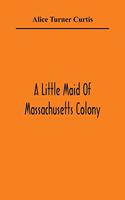 Little Maid Of Massachusetts Colony