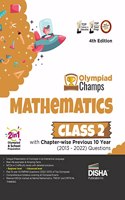 Olympiad Champs Mathematics Class 2 with Chapter-wise Previous 10 Year (2013 - 2022) Questions 4th Edition Complete Prep Guide with Theory, PYQs, Past & Practice Exercise