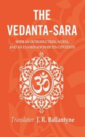 The Vedanta-Sara: With an Introduction, Notes, and an Examination of its Contents [Hardcover]