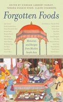 Forgotten Foods: Memories And Recipes From Muslim South Asia