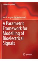 Parametric Framework for Modelling of Bioelectrical Signals