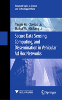 Secure Data Sensing, Computing, and Dissemination in Vehicular Ad Hoc Networks: (1 Advanced Topics in Science and Technology in China)
