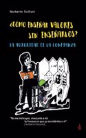 ¿Cómo enseñar valores sin enseñarlos?