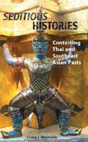 Seditious Histories: Contesting Thai And Southeast Asian Pasts
