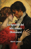 Lo Sguardo del Mio Amato (Romance)