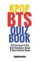 Kpop Bts Quiz Book: 123 Fun Facts Trivia Questions About K-Pop's Hottest Band