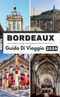 Bordeaux Guida Di Viaggio 2024: Approfondimenti interessanti: svelamento delle principali attrazioni, gemme culturali e meraviglie meteorologiche a Bordeaux 2024