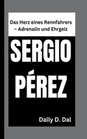 Sergio Pérez: Das Herz eines Rennfahrers - Adrenalin und Ehrgeiz