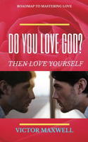 Do You Love God? Then Love Yourself