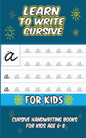 learn to write cursive for kids: cursive handwriting books for kids age 6-8