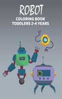Robot Coloring Book Toodlers 2-4 Years: Amazing, Very Easy, Cute Robot Coloring Book for kids