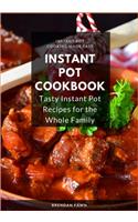 Instant Pot Cookbook: Tasty Instant Pot Recipes for the Whole Family