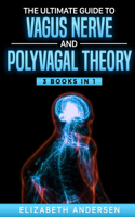 The Ultimate Guide to Vagus Nerve and Polyvagal Theory
