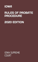 Iowa Rules of Probate Procedure 2020 Edition