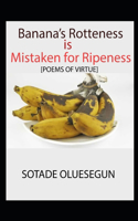 Banana's Rotteness is Mistaken for Ripeness: Poems of Virtue