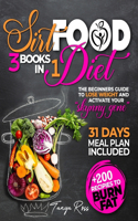 Sirtfood Diet: 3 books IN 1:: The Beginners Guide To Lose Weight and Activate Your "Skynny Gene" + 200 Recipies To Burn Fat. 31 DAYS MEAL PLAN INCLUDED