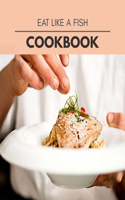 Eat Like A Fish Cookbook