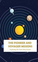 The Pioneer And Voyager Missions: Exploring The Outer Solar System: History Of Astronomy