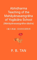 Abhidharma Teaching of the Mahāyānasaṃgrāha of Yogācāra School (Mahāyānasaṃgrāha-śāstra)