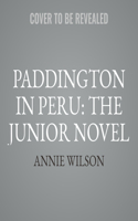 Paddington in Peru: The Junior Novel
