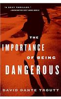 The Importance of Being Dangerous