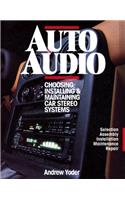 Auto Audio: Choosing, Installing and Maintaining Car Stereos