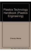 Plastics Technology Handbook (Plastics Engineering)